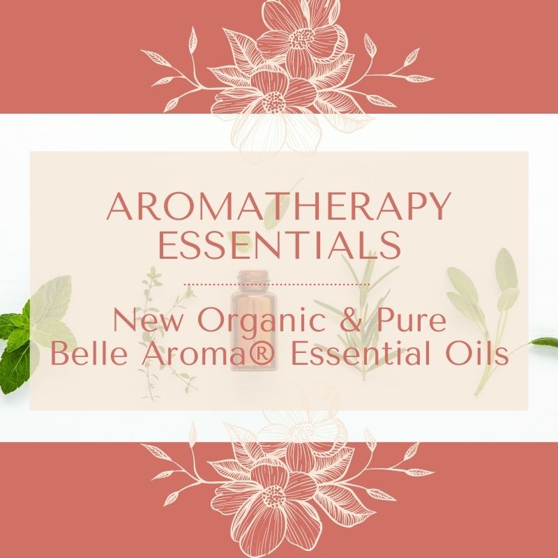 Aromatherapy Essentials: New Organic & Pure Belle Aroma Essential Oils
