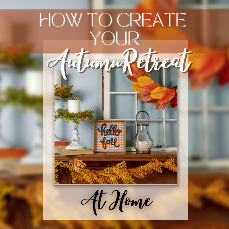 How to Create Your Autumn Retreat at Home