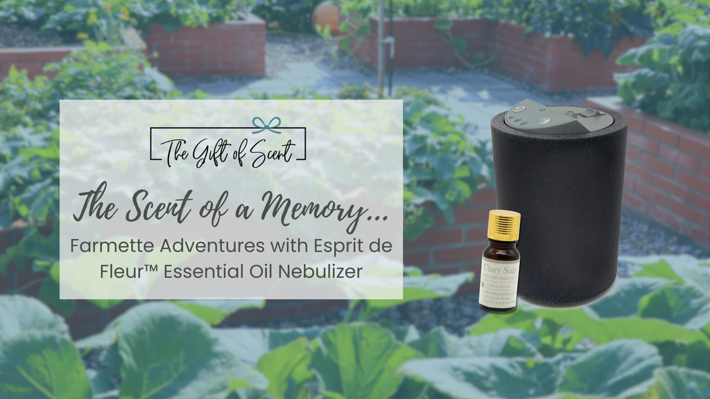 The Scent of a Memory… Farmette Adventures with Esprit de Fleur™ Essential Oil Nebulizer