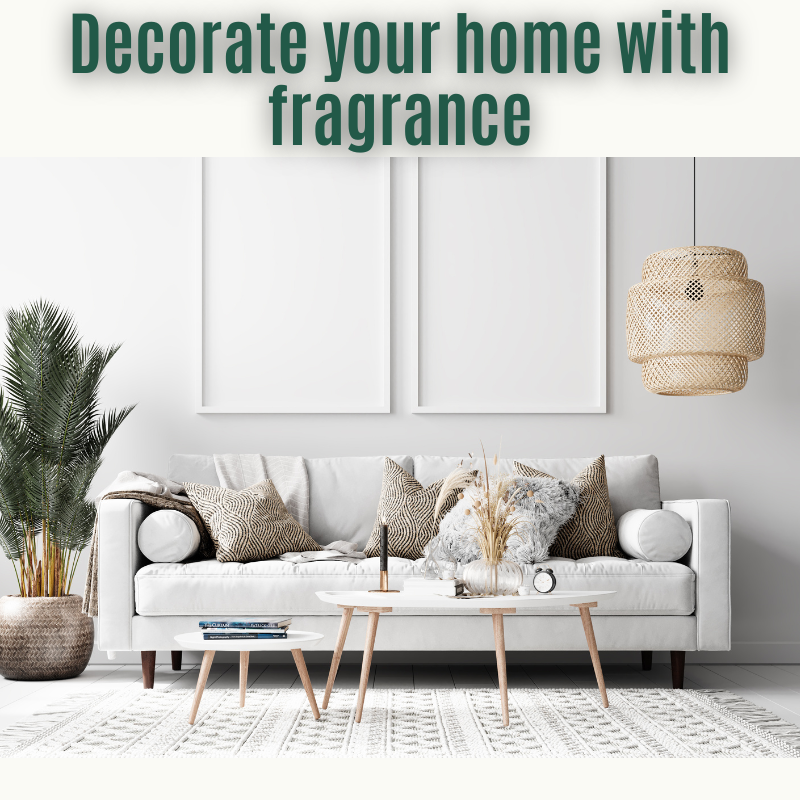 Decorate Your Home with Fragrance!