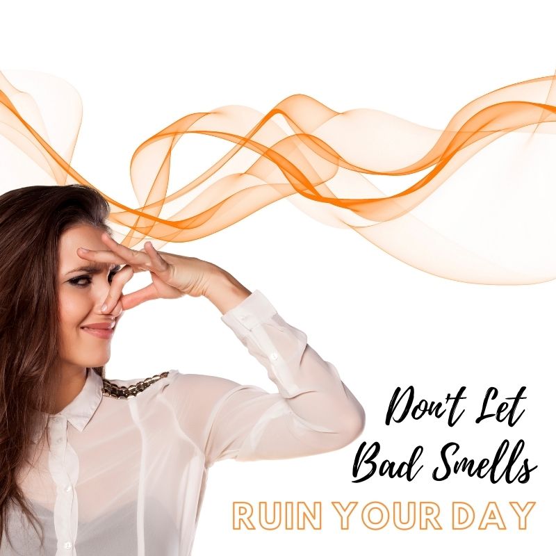 Don’t Let Bad Smells Ruin Your Day