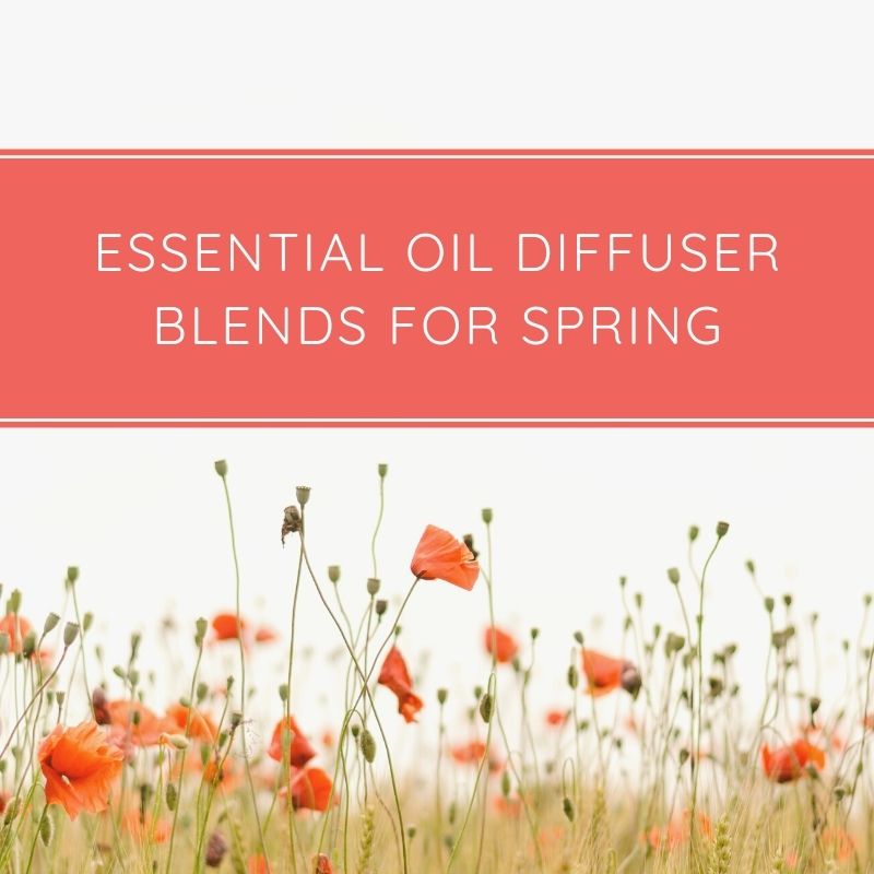 Essential Oil Diffuser Blends for Spring