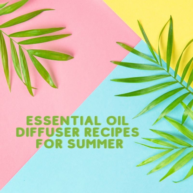 Essential Oil Diffuser Recipes for Summer