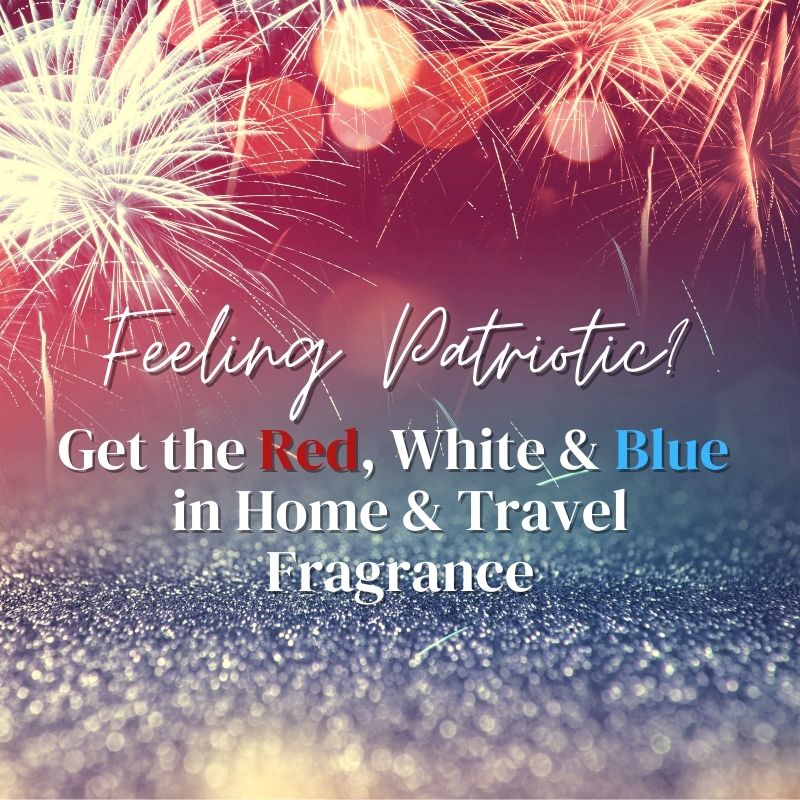 Feeling Patriotic? Get the Red, White & Blue in Home & Travel Fragrance