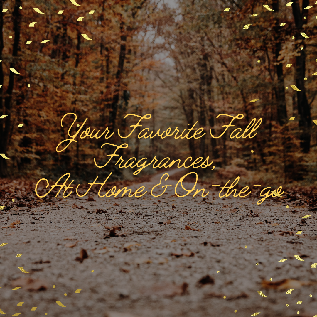 Your Favorite Fall Fragrances, At Home & On-the-go – The Gift of Scent