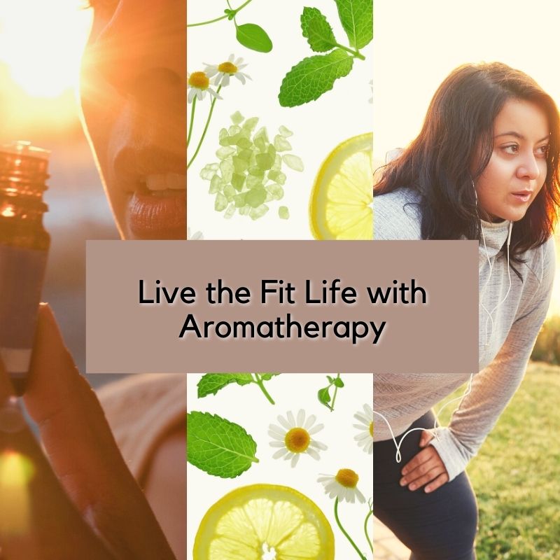 Live the Fit Life with Aromatherapy