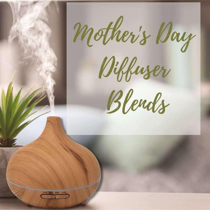 Mother's Day Essential Oil Diffuser Blends
