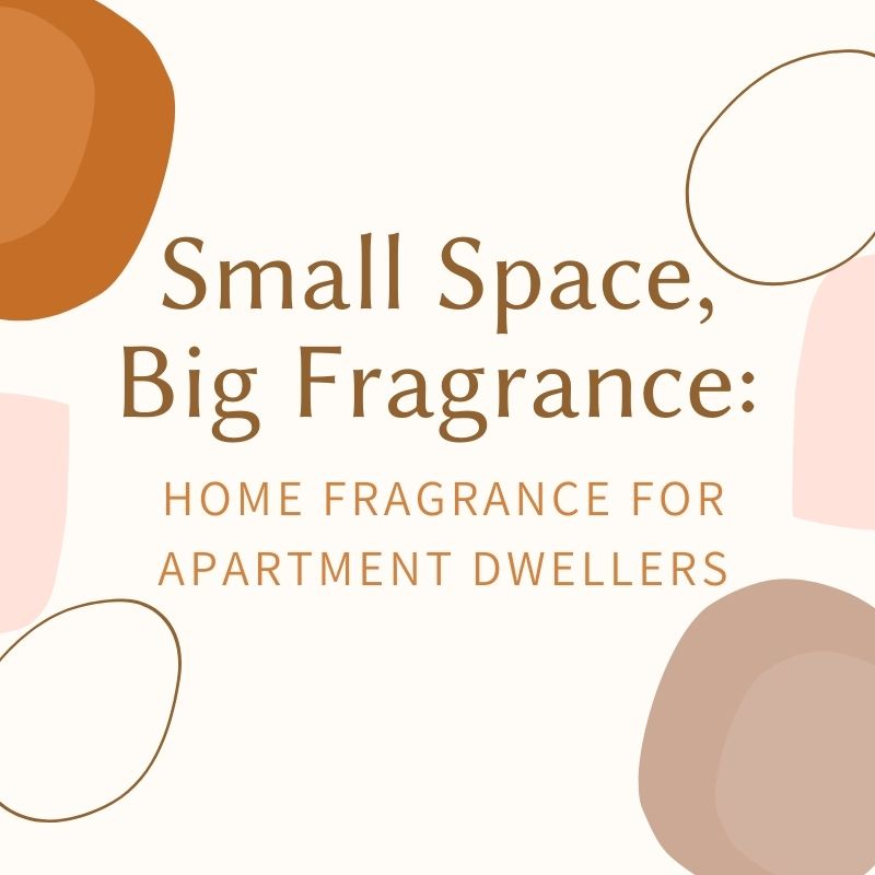 Small Space, Big Fragrance: Home Fragrance for Apartment Dwellers