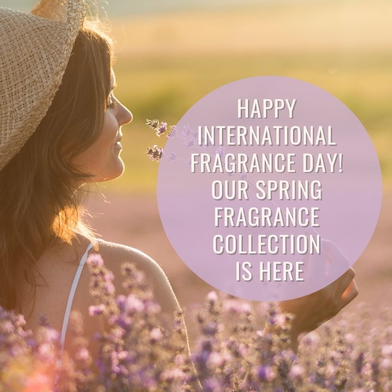 Happy International Fragrance Day! Our Spring Fragrance Collection is Here