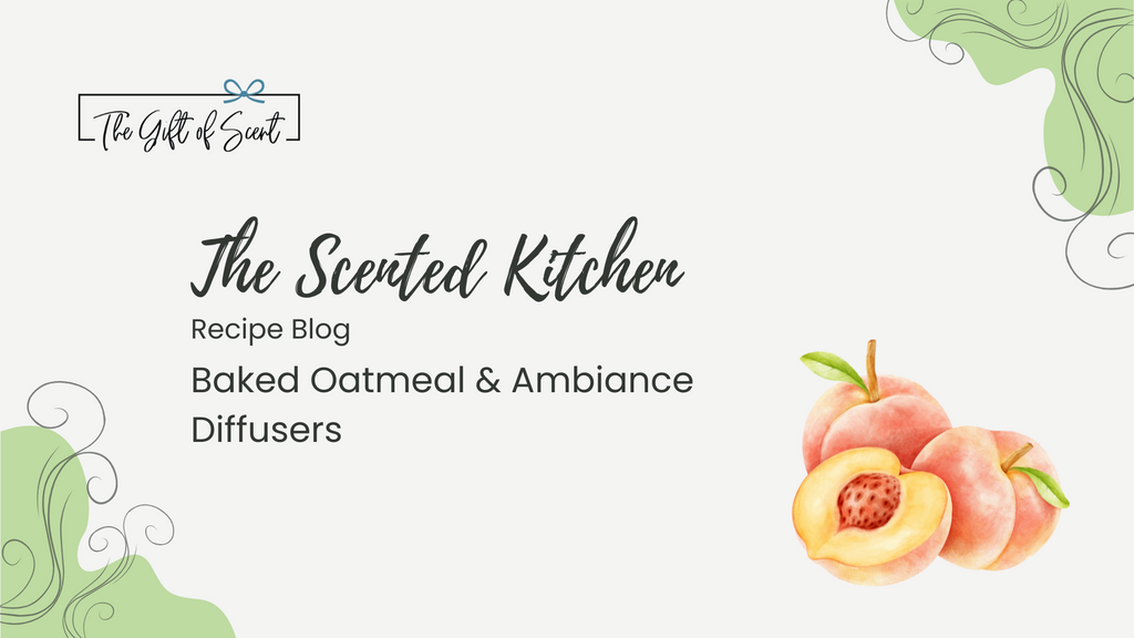 The Scented Kitchen: Baked Oatmeal & Ambiance Diffusers