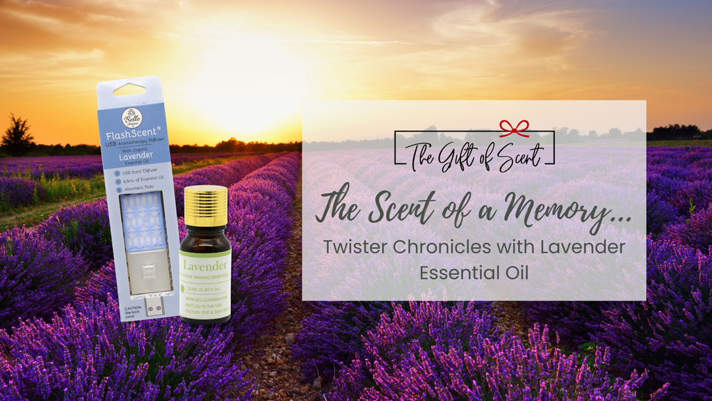 The Scent of a Memory… Twister Chronicles with Lavender Essential Oil