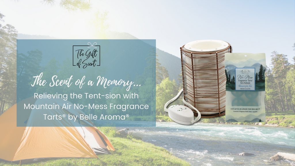 The Scent of a Memory… Relieving the Tent-sion with Mountain Air No-Mess Fragrance Tarts® by Belle Aroma®