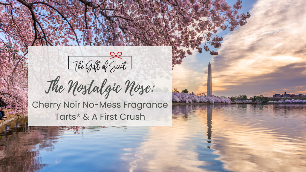 The Nostalgic Nose: Cherry Noir No-Mess Fragrance Tarts® & A First Crush