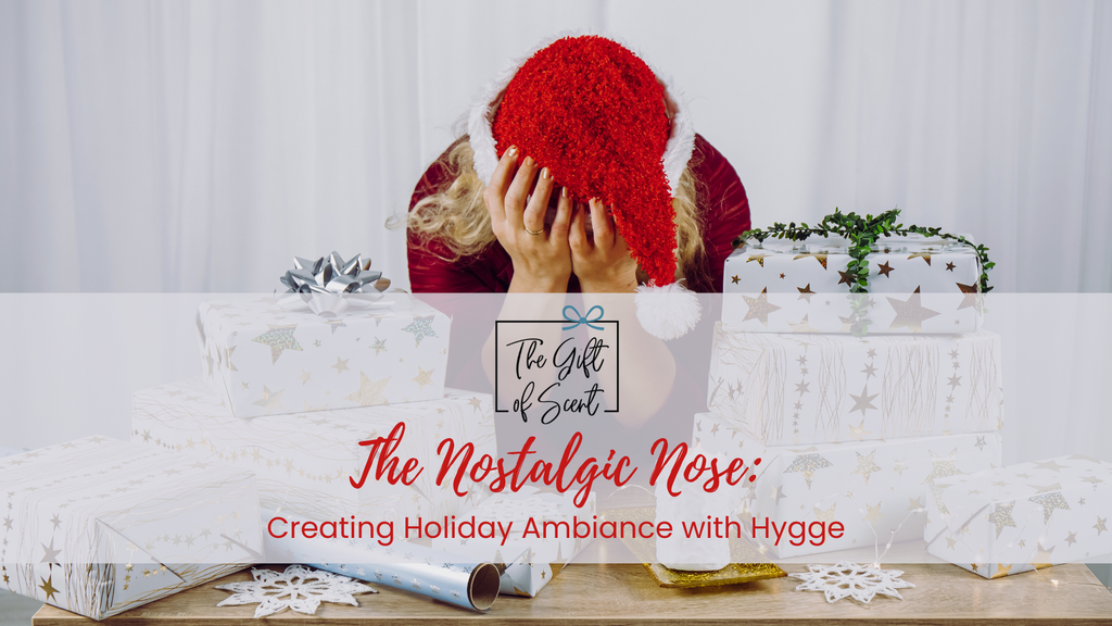 The Nostalgic Nose: Creating Holiday Ambiance with Hygge