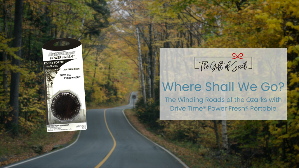 Where Shall We Go? The Winding Roads of the Ozarks with Drive Time® Power Fresh® Portable